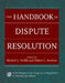 The Handbook of Dispute Resolution by Michael L. Moffitt