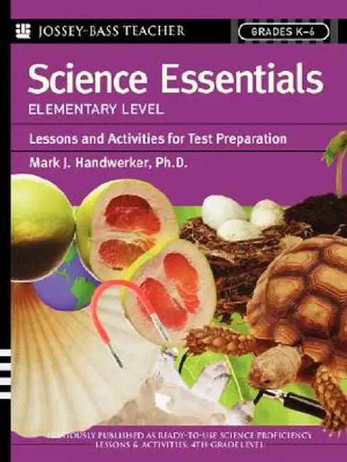 Science Essentials, Elementary Level: Lessons and Activities for Test Preparation by Mark J. Handwerker