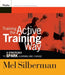 Training the Active Training Way: 8 Strategies to Spark Learning and Change by Melvin L. Silberman