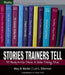 Stories Trainers Tell: 55 Ready-To-Use Stories to Make Training Stick by Mary B. Wacker