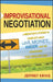 Improvisational Negotiation: A Mediator's Stories of Conflict about Love, Money, Anger -- And the Strategies That Resolved Them by Jeffrey Krivis