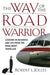The Way of the Road Warrior: Lessons in Business and Life from the Road Most Traveled by Robert L. Jolles