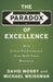 The Paradox of Excellence: How Great Performance Can Kill Your Business by David Mosby
