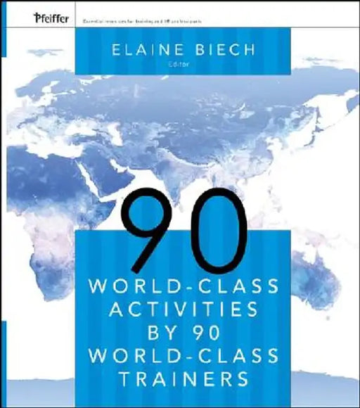 90 World-Class Activities by 90 World-Class Trainers by Elaine Biech