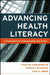 Advancing Health Literacy: A Framework for Understanding and Action by Christina Zarcadoolas, Andrew Pleasant, David S. Greer