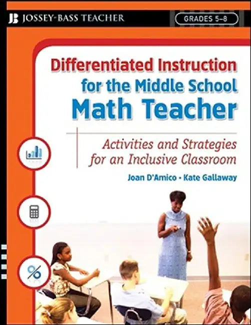 Differentiated Instruction For The Middle School Math Teacher: Activities and Strategies for an Inclusive Classroom by Joan D'Amico, Kate Gallaway