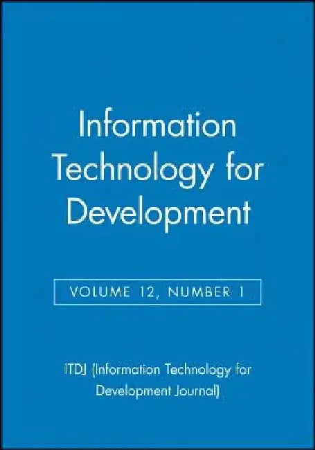 Information Technology for Development, Volume 12, Number 1 by Sajda Qureshi