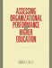 Assessing Organizational Performance in Higher Education by Barbara A. Miller