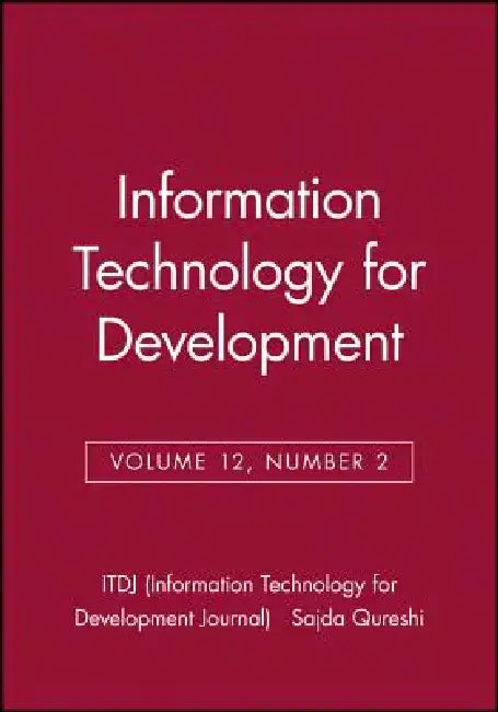 Information Technology for Development, Volume 12, Number 2 by Sajda Qureshi