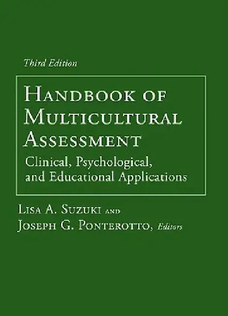 Handbook of Multicultural Assessment: Clinical, Psychological, and Educational Applications by Lisa A. Suzuki