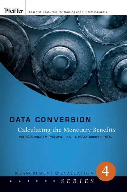 Data Conversion: Calculating the Monetary Benefits by Jack J. Phillips, Patricia Pulliam Phillips