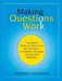 Making Questions Work: A Guide to How and What to Ask for Facilitators, Consultants, Managers, Coaches, and Educators by Dorothy Strachan