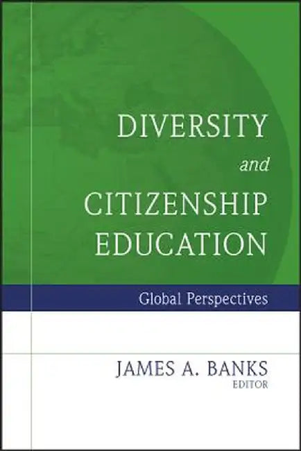 Diversity and Citizenship Education: Global Perspectives by Banks