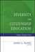 Diversity and Citizenship Education: Global Perspectives by Banks