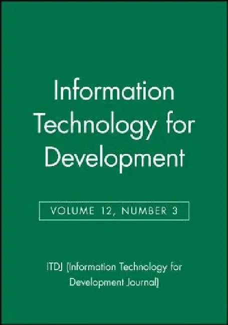 Information Technology for Development, Volume 12, Number 3 by Itdj (Information Technology for Develop