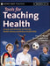 Tools for Teaching Health: Interactive Strategies to Promote Health Literacy and Life Skills in Adolescents and Young Adults by Shannon Whalen