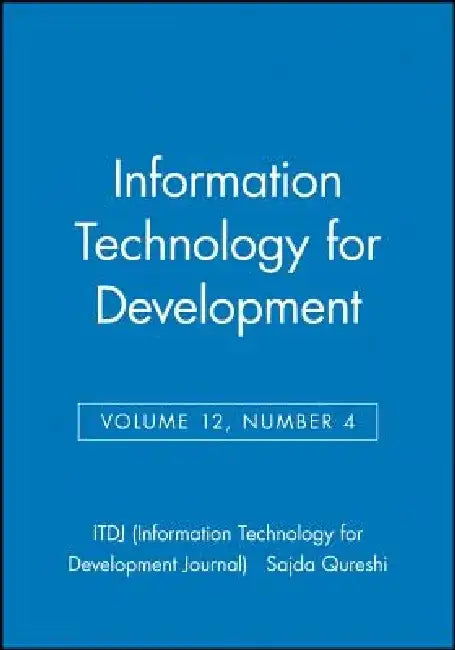 Information Technology for Development, Volume 12, Number 4 by Sajda Qureshi