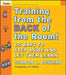 Training from the Back of the Room!: 65 Ways to Step Aside and Let Them Learn by Sharon L. Bowman