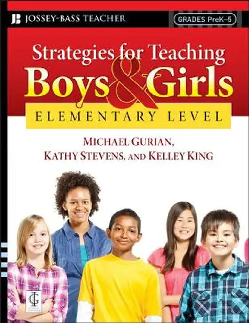 Strategies for Teaching Boys and Girls -- Elementary Level: A Workbook for Educators by Michael Gurian