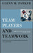 Team Players and Teamwork: New Strategies for Developing Successful Collaboration by Glenn M. Parker