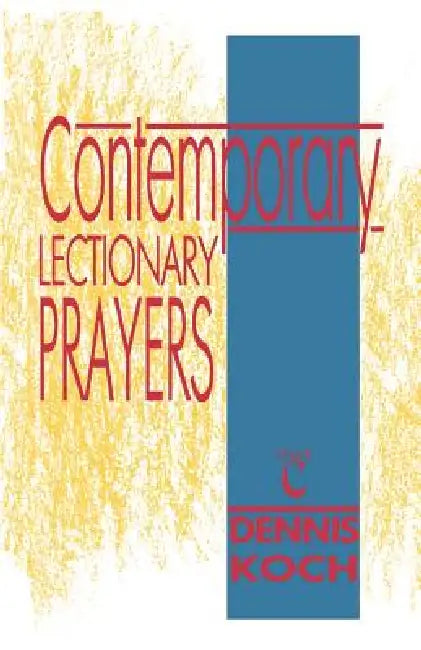Contemporary Lectionary Prayers, Cycle C by Dennis Koch