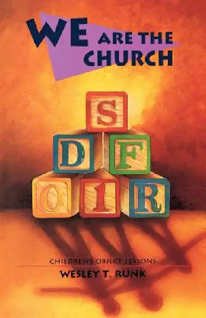 We Are The Church: Children's Object Lessons by Wesley T. Runk