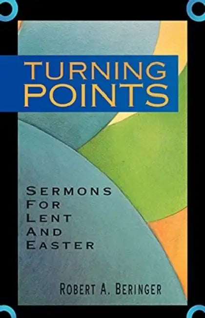 Turning Points: Sermons For Lent And Easter by Robert A. Beringer