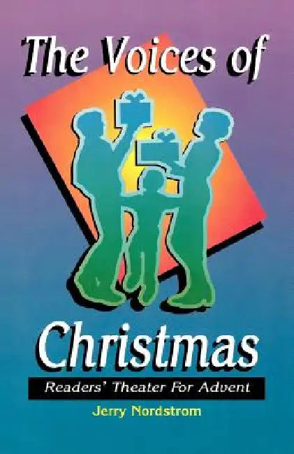 The Voices Of Christmas: Readers' Theater For Advent by Jerry Nordstrom