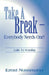 Take a Break: Everyone Needs One! by Ernst Nussmann
