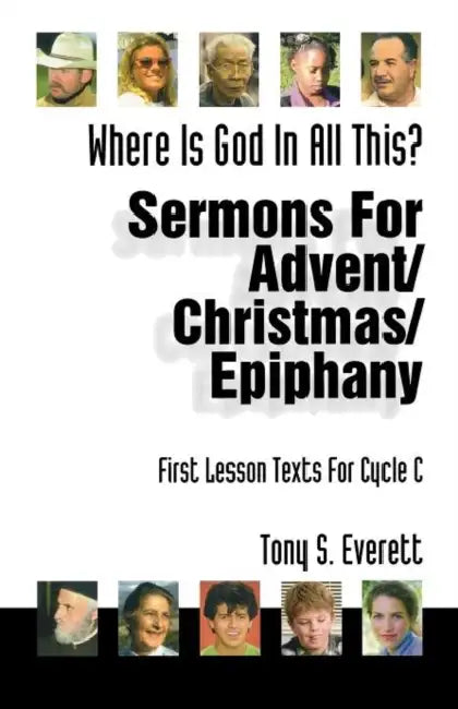 Where Is God in All This?: Sermons for Advent/Christmas/Epiphany: First Lesson Texts for Cycle C by Tony Everett, Daryl S. Everett, Jr. Reisz H. Frederick