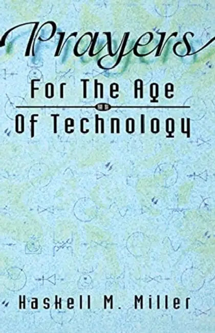 Prayers for the Age of Technology by Haskell M. Miller