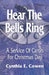 Hear The Bells Ring: A Service Of Carols For Christmas Day by Cynthia E. Cowen