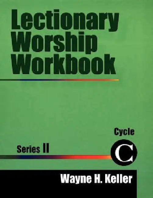 Lectionary Worship Workbook, Series II, Cycle C by Wayne H. Keller