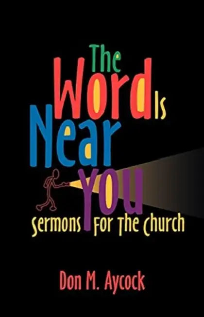 The Word is Near You: Sermons for the Church by Don M. Aycock