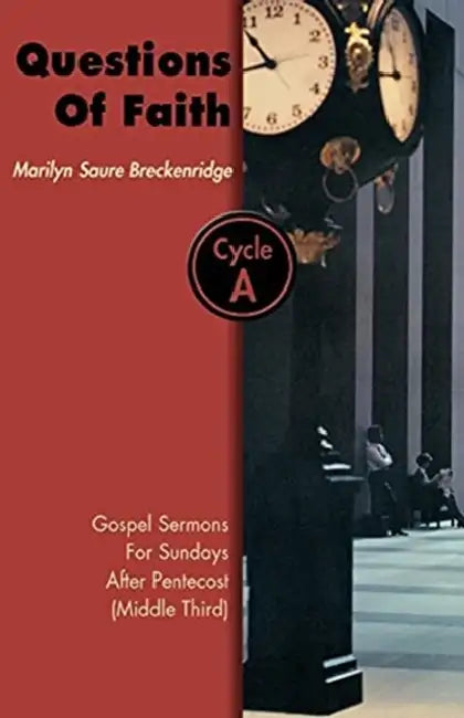 Questions of Faith: Gospel Sermons for Sundays After Pentecost (Middle Third), Cycle A by Marilyn Saure Breckenridge