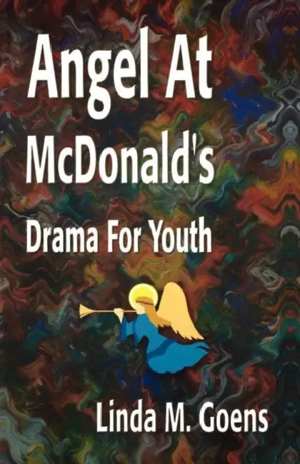 Angel at McDonald's: Advent Drama for Youth by Linda M. Goens