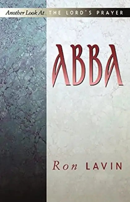 Abba: Another Look At The Lord's Prayer by Ron Lavin