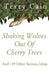 Shaking Wolves Out Of Cherry Trees: And 149 Other Sermon Ideas by Terry Cain