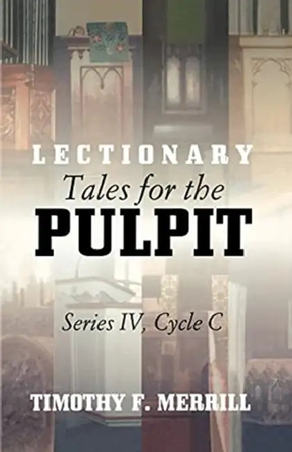 Lectionary Tales for the Pulpit, Series IV, Cycle C [With CDROM] by Timothy F. Merrill