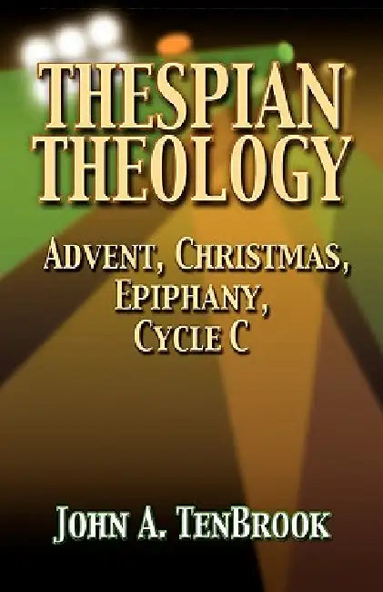 Thespian Theology by John A. Tenbrook