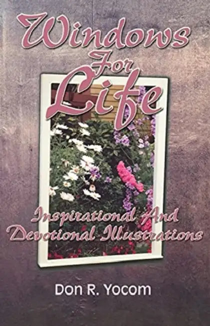 Windows for Life: Inspirational and Devotional Illustrations by Don R. Yocom