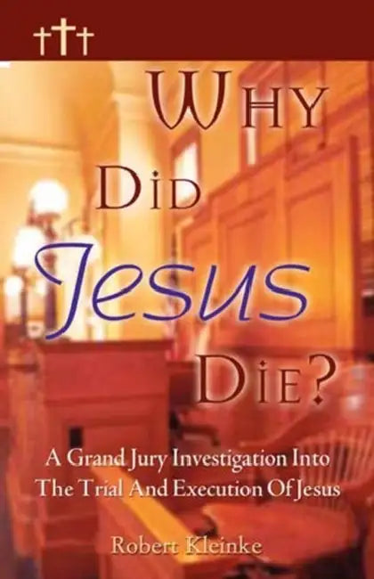Why Did Jesus Die? by Robert Kleinke