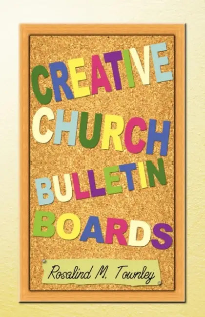 Creative Church Bulletin Boards by Rosalind M. Townley