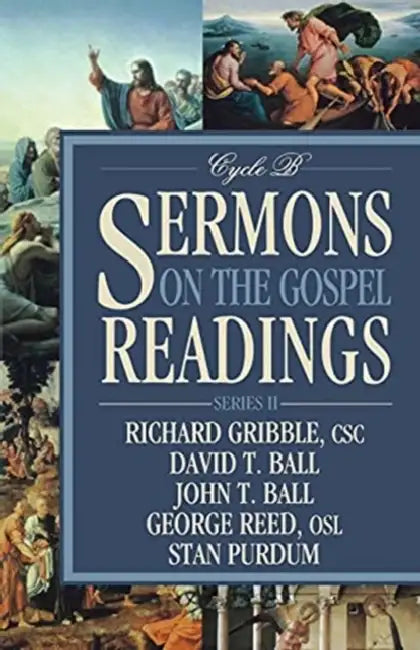 Sermons on the Gospel Readings: Series II, Cycle B by Richard Gribble, David T. Ball, John T. Ball