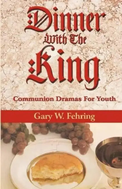 Dinner with the King by Gary W. Fehring