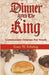 Dinner with the King by Gary W. Fehring