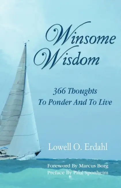 Winsome Wisdom: 366 Thoughts to Ponder and to Live by Lowell O. Erdahl, Marcus J. Borg, Paul R. Sponheim