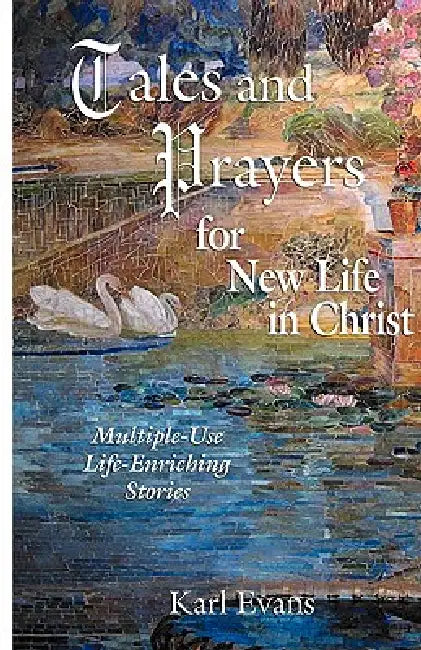 Tales and Prayers for New Life in Christ by Karl Evans