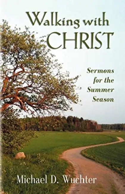 Walking with Christ by Michael D. Wuchter