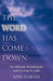 The Word Has Come Down by Beth Huener